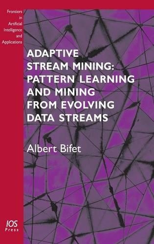 Adaptive Stream Mining: Pattern Learning and Mining from Evolving Data Streams