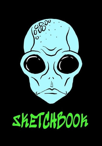 Sketchbook: Alien Blank Sketchbook - Blue Alien Design - Birthday Christmas Gift for Boys Girls Teens