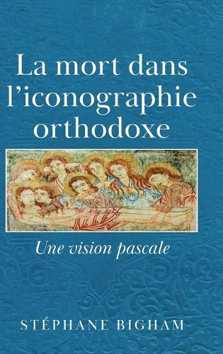 La mort dans l'iconographie orthodoxe: Une vision pascale