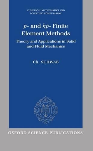p- and hp- Finite Element Methods: Theory and Applications in Solid and Fluid Mechanics(Numerical Mathematics and Scientific Computation)