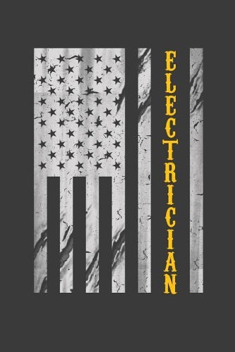 Electrician: 6x9 Notebook, 100 Pages dotgrid, joke original appreciation gag gift for electricians, college, high school, Funny congratulatory diary for your fav