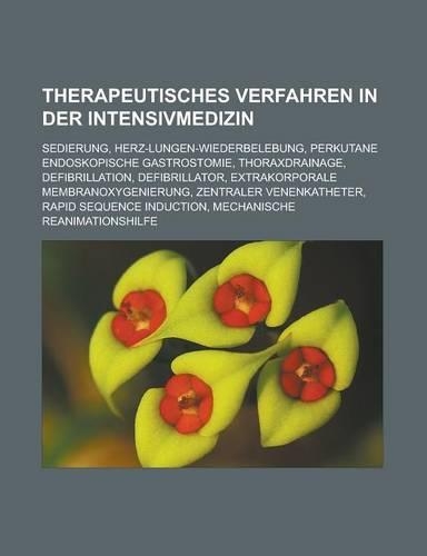 Therapeutisches Verfahren in Der Intensivmedizin: Sedierung, Herz-Lungen-Wiederbelebung, Perkutane Endoskopische Gastrostomie, Thoraxdrainage, Defibrillation, Defibrillator, Extrakorporale Membranox