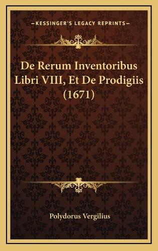 De Rerum Inventoribus Libri VIII, Et De Prodigiis (1671)