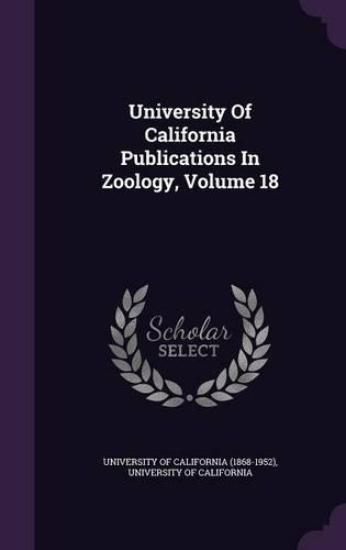 University of California Publications in Zoology, Volume 18