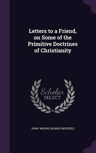 Letters to a Friend, on Some of the Primitive Doctrines of Christianity