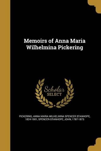 Memoirs of Anna Maria Wilhelmina Pickering