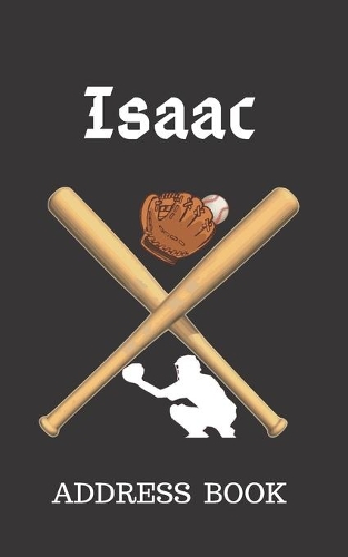 Isaac: Address Book for Kids who Love Baseball Personalized with your Boy's Name(46 Contact Information)