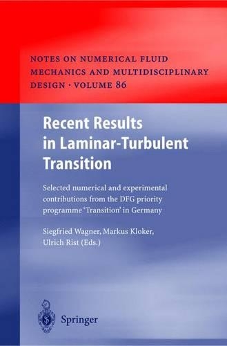 Recent Results in Laminar-Turbulent Transition: Selected numerical and experimental contributions from the DFG priority programme "Transition" in Germany(86 Notes on Numerical Fluid Mechanics and Multidisciplinary Design)