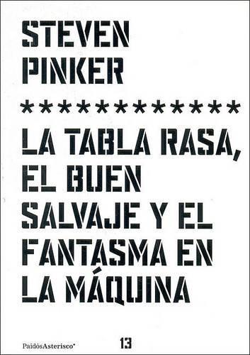 La Tabla Rasa, el Buen Salvaje y el Fantasma en la Maquina