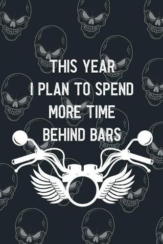 This Year I Plan To Spend More Time Behind Bars