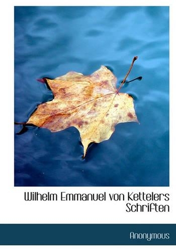 Wilhelm Emmanuel Von Kettelers Schriften