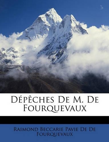 Dépêches De M. De Fourquevaux