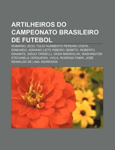 Artilheiros Do Campeonato Brasileiro de Futebol: Romario, Zico, Tulio Humberto Pereira Costa, Edmundo, Adriano Leite Ribeiro, Bebeto