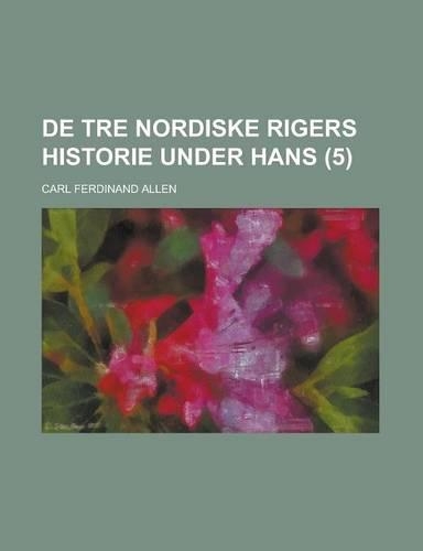 de Tre Nordiske Rigers Historie Under Hans (5)