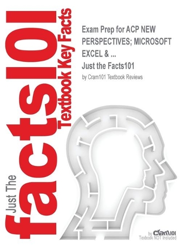 Exam Prep for ACP NEW PERSPECTIVES; MICROSOFT EXCEL & ...: (Just the Facts101)