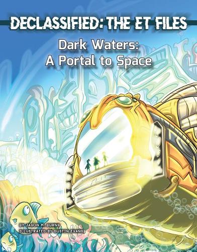 Dark Waters: A Portal to Space(Declassified: The Et Files)