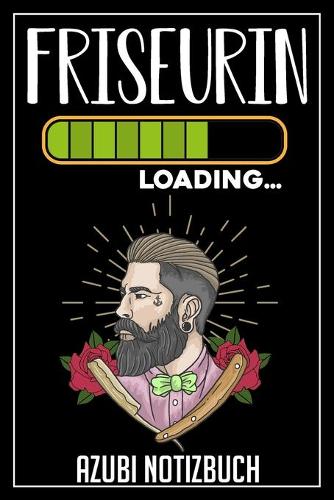 Friseurin Loading... Azubi Notizbuch: 120 Seiten Liniert im Format A5 (6x9 Zoll) mit Soft Cover Glänzend.