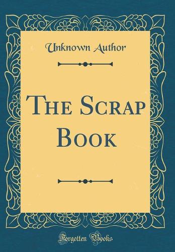 The Scrap Book (Classic Reprint)