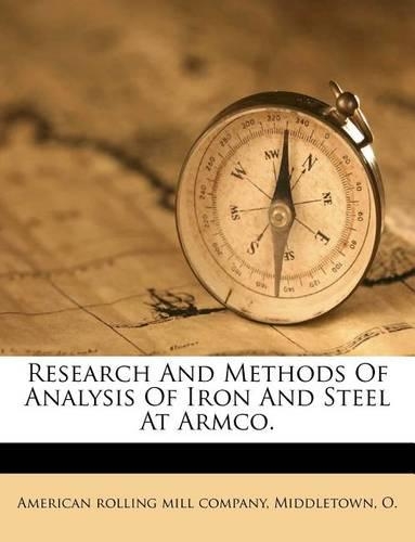 Research and Methods of Analysis of Iron and Steel at Armco.