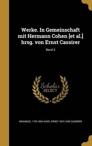 Werke. In Gemeinschaft mit Hermann Cohen [et al.] hrsg. von Ernst Cassirer; Band 3