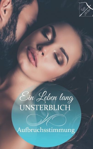 Ein Leben Lang Unsterblich: Aufbruchsstimmung(2 Ein Leben Lang Unsterblich)