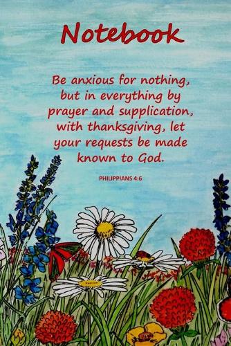 Notebook: Bible Verses Notebook - Philippians 4:6