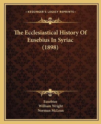 The Ecclesiastical History Of Eusebius In Syriac (1898)