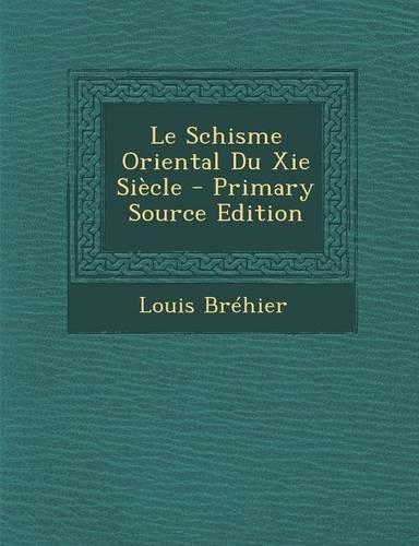 Le Schisme Oriental Du XIE Siecle - Primary Source Edition