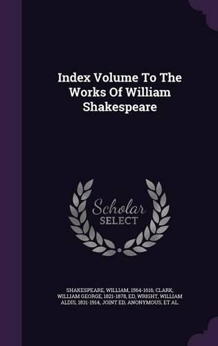 Index Volume To The Works Of William Shakespeare