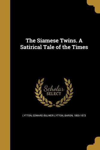 The Siamese Twins. a Satirical Tale of the Times