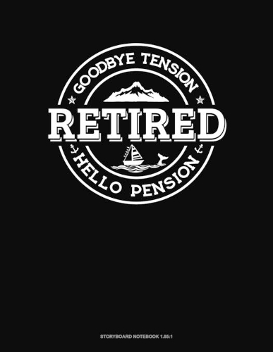 Retired - Goodbye Tension Hello Pension: Storyboard Notebook 1.85:1(102 Storyboard Notebook 1.85:1)
