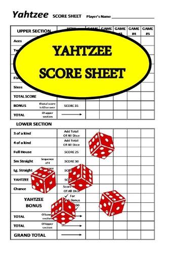 Yahtzee Score Sheet: Game Yahtzee, Yahtzee Scoring Pads, Board Game Yahtzee, Score Keeper Book, Score Card, Dice Yahtzee, Size 6" x 9"