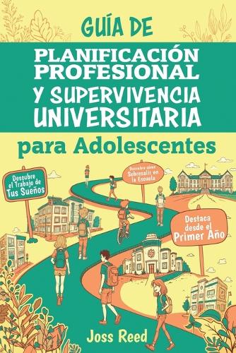 Guía de planificación profesional y supervivencia universitaria para adolescents