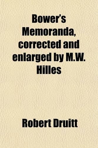 Bower's Memoranda, Corrected and Enlarged by M.W. Hilles