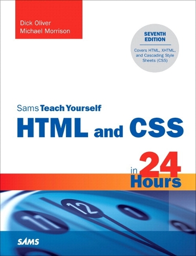 Sams Teach Yourself HTML and CSS in 24 Hours: (Sams Teach Yourself)