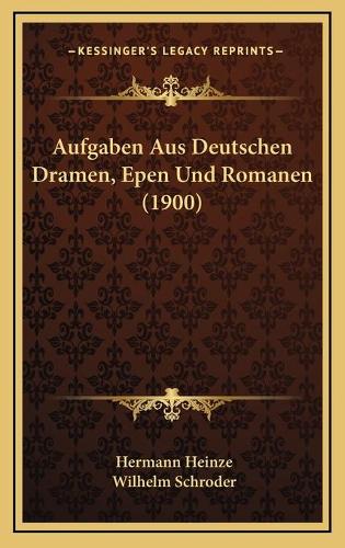 Aufgaben Aus Deutschen Dramen, Epen Und Romanen (1900)