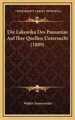 Die Lakonika Des Pausanias Auf Ihre Quellen Untersucht (1889)