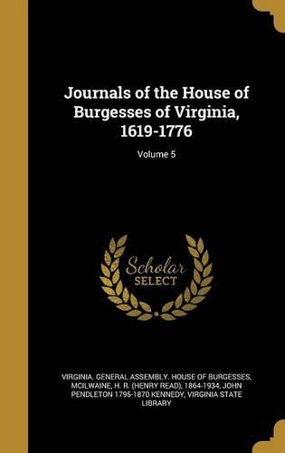 Journals of the House of Burgesses of Virginia, 1619-1776; Volume 5