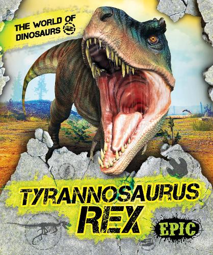 Tyrannosaurus Rex: (The World of Dinosaurs)