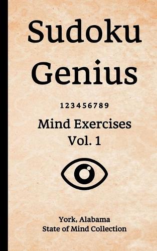 Sudoku Genius Mind Exercises Volume 1: York, Alabama State of Mind Collection