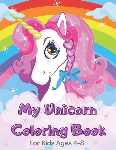 My Unicorn Coloring Book for Kids ages 4-8