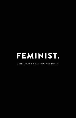 2019-2020 2-Year Pocket Diary; Feminist.: Pocket Planner 2019-2020 Month to View (UK Edition)(1 Agendas, Personal Organisers, Monthly Calendar Planners and)