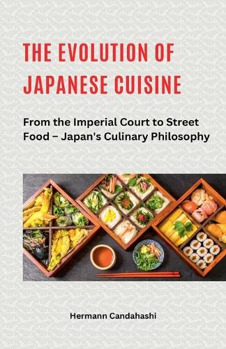 The Evolution of Japanese Cuisine - From the Imperial Court to Street Food