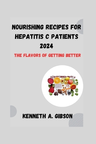 Nourishing Recipes for Hepatitis C Patients 2024: The Flavors of Getting Better