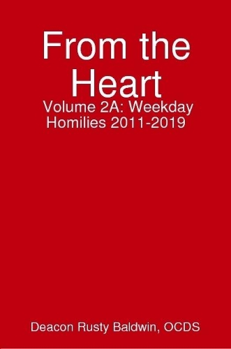 From the Heart Volume 2A: Weekday Homilies 2011-2019