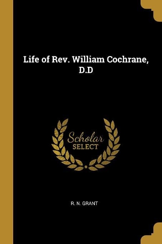 Life of Rev. William Cochrane, D.D