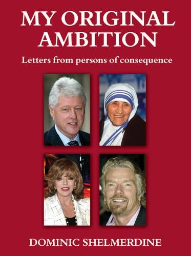 My Original Ambition: Letters from Persons of Consequence