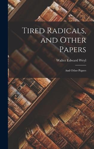 Tired Radicals, and Other Papers