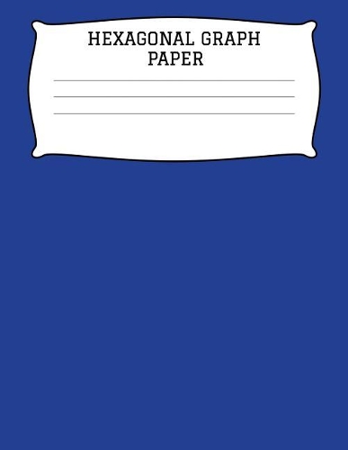 Hexagonal Graph Paper: A 8.5x11 Inch Matte Softcover Paperback Organic Chemistry Notebook Journal With 120 Pages - .2 Small Hexagon Graph