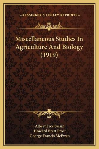 Miscellaneous Studies In Agriculture And Biology (1919)